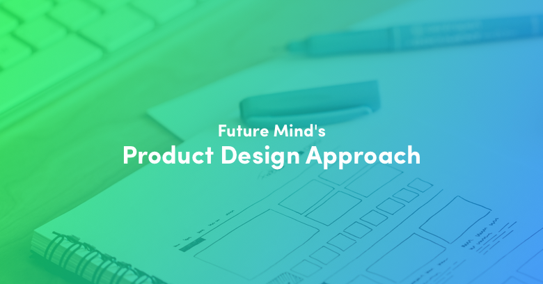 Future Mind's Product Design Approach